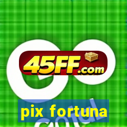 pix fortuna